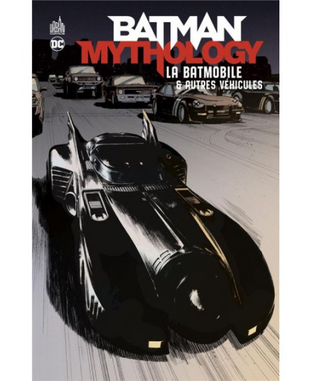DC Comics - Batman Mythology : La Batmobile & autres véhicules