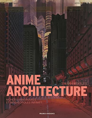 Mana Books - Anime architecture, mondes imaginaires et megalopoles infinies