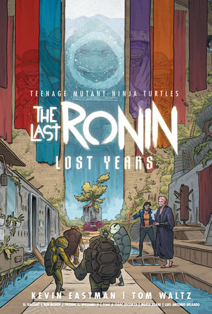 Teenage Mutant Ninja Turtles: The Last Ronin–Lost Years HC